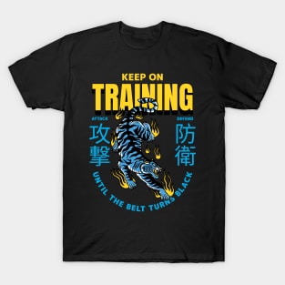 Keep training until the belt turns black T-Shirt